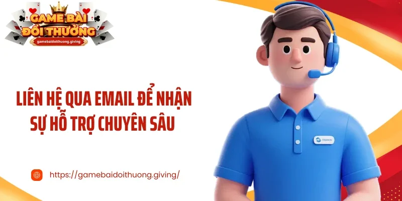 Liên hệ qua email để nhận sự hỗ trợ chuyên sâu 